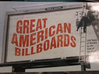great american billboards 100 years of history by the side of the road 1st edition fred e basten 1580086586,