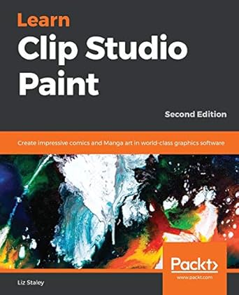 learn clip studio paint create impressive comics and manga art in world class graphics software 1st edition