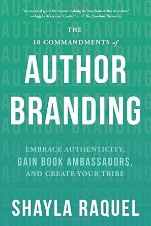 the 10 commandments of author branding embrace authenticity gain book ambassadors and create your tribe 1st