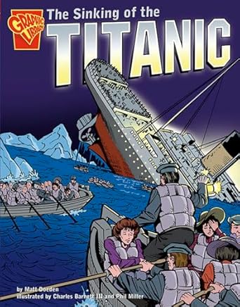 the sinking of the titanic 1st edition matt doeden ,iii barnett, charles ,phil miller 0736852476,