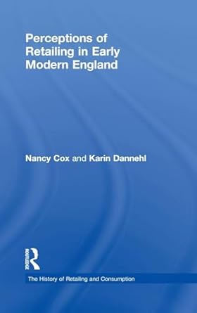 perceptions of retailing in early modern england 1st edition nancy cox ,karin dannehl 0754637719,
