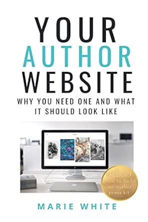 your author website why you need one and what it should look like 1st edition marie white 1949813207,