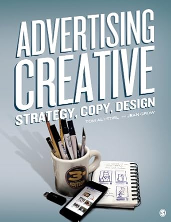 advertising creative strategy copy and design 3rd edition tom altstiel ,jean m grow 1452203636, 978-1452203638