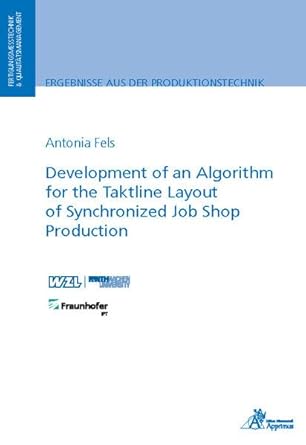 development of an algorithm for the taktline layout of synchronized job shop production 1st edition antonia