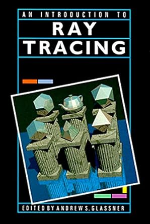 an introduction to ray tracing 1st edition eric haines ,pat hanrahan ,robert l cook ,james arvo ,david kirk
