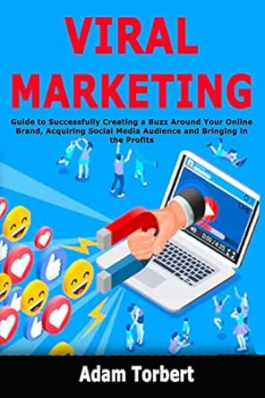 viral marketing guide to successfully creating a buzz around your online brand acquiring social media