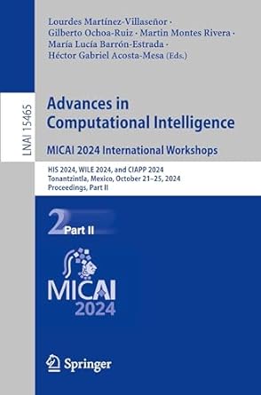 advances in computational intelligence micai 2024 international workshops his 2024 wile 2024 and ciapp 2024