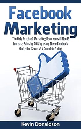 facebook marketing the only facebook marketing book you will need increase sales by 30 by using these