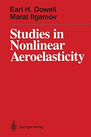 studies in nonlinear aeroelasticity 1st edition e h dowell marat ilgamov earl h dowell 0387967915,