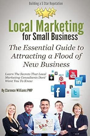 local marketing for small business building a 5 star reputation 1st edition clarence williams pmp 0989279057,