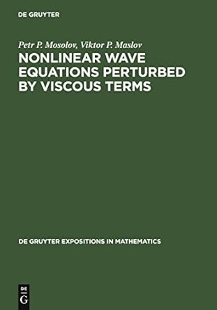 nonlinear wave equations perturbed by viscous terms 1st edition petr p mosolov ,viktor p maslov ,maria a