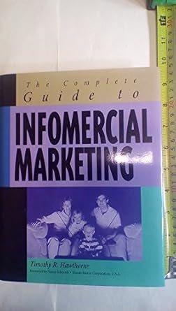 the complete guide to infomercial marketing 1st edition timothy r hawthorne 0844234451, 978-0844234458