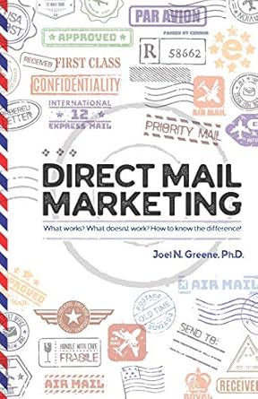 direct mail marketing what works what doesnt work how to know the difference 1st edition joel n greene phd