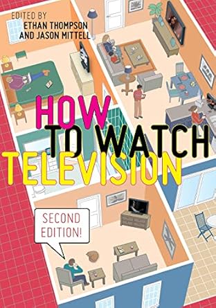 how to watch television 2nd edition ethan thompson ,jason mittell 1479898813, 978-1479898817