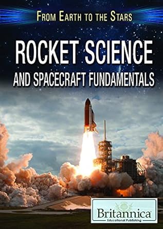 rocket science and spacecraft fundamentals 1st edition kathy furgang 1680486756, 978-1680486759