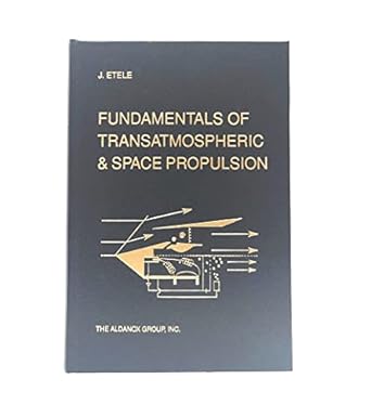 fundamentals of transatmospheric and space propulsion 1st edition j etele 1777878209, 978-1777878207