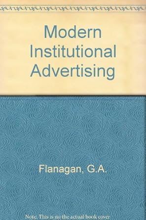 modern institutional advertising 1st edition g a flanagan 0070212872, 978-0070212879