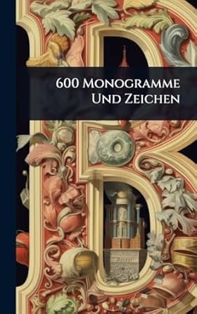 600 monogramme und zeichen 1st edition anonymous 1024425851, 978-1024425857
