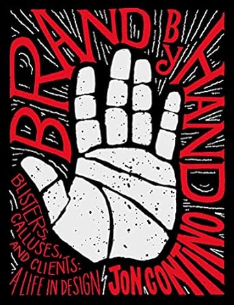brand by hand blisters calluses and clients a life in design 1st edition jon contino 1419732242,