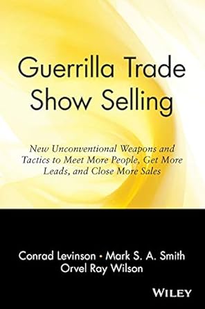 guerrilla trade show selling new unconventional weapons and tactics to meet more people get more leads and