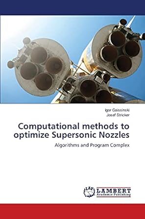 computational methods to optimize supersonic nozzles algorithms and program complex 1st edition igor