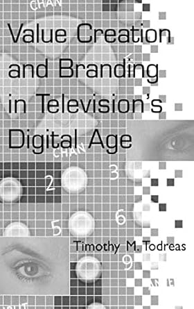 value creation and branding in televisions digital age 1st edition timothy m todreas 1567202721,