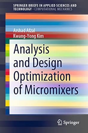 analysis and design optimization of micromixers 1st edition arshad afzal ,kwang yong kim 9813342900,