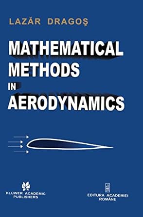 mathematical methods in aerodynamics 2004th edition lazar dragos 1402016638, 978-1402016639