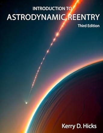 introduction to astrodynamic reentry 1st edition kerry d hicks b0f6xrrl88, 979-8280067233