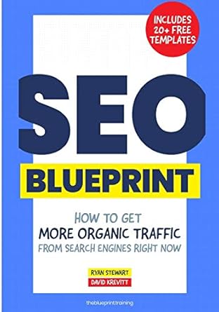 the seo blueprint how to get more organic traffic right now 1st edition ryan stewart ,david krevitt ,julia