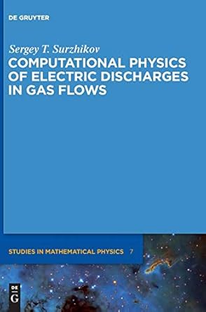 computational physics of electric discharges in gas flows 1st edition sergey t surzhikov 3110270331,