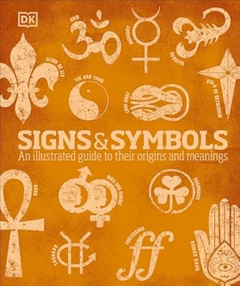 signs and symbols an illustrated guide to their origins and meanings 1st edition dk ,miranda bruce mitford