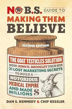 no b s guide to making them believe 1st edition dan s kennedy ,chip kessler 1642011827, 978-1642011821