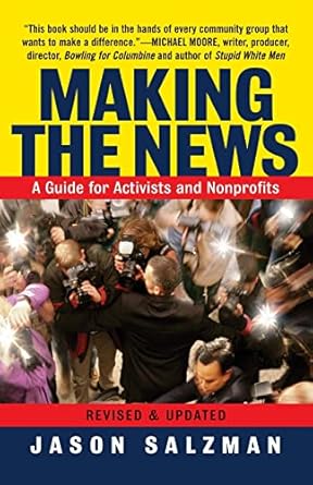 making the news a guide for activists and nonprofits 1st edition jason salzman 0813340950, 978-0813340951