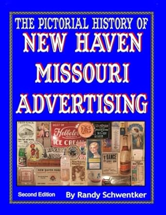 the pictorial history of new haven missouri advertising 1st edition randy schwentker b0dpxl1z9z,