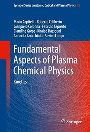 fundamental aspects of plasma chemical physics kinetics 1st edition mario capitelli ,roberto celiberto