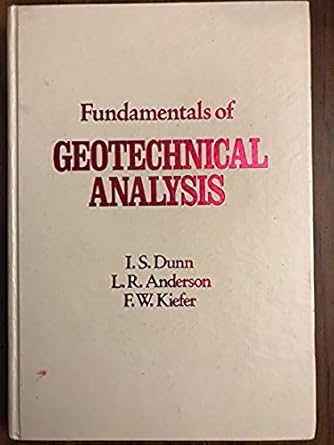 fundamentals of geotechnical analysis 1st edition irving s dunn ,loren r anderson ,fred w kiefer 0471036986,