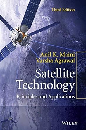 satellite technology principles and applications 3rd edition anil k maini ,varsha agrawal 1118636473,