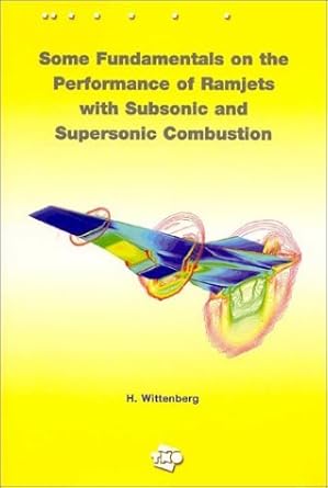some fundamentals on the performance of ramjets with subsonic and supersonic combustion 1st edition h
