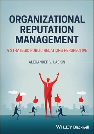 organizational reputation management a strategic public relations perspective 1st edition alexander v laskin