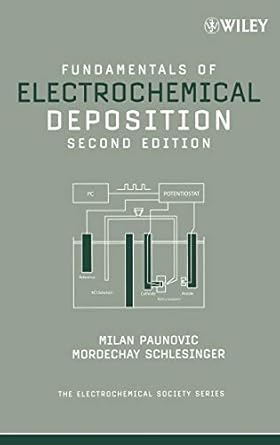 fundamentals of electrochemical deposition 2nd edition milan paunovic ,mordechay schlesinger 0471712213,