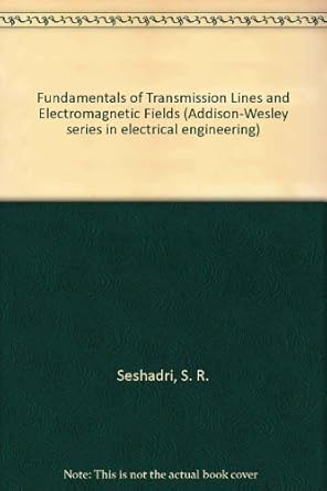 fundamentals of transmission lines and electromagnetic fields 1st edition s r seshadri 0201067226,