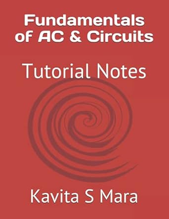fundamentals of ac and circuits tutorial notes 1st edition kavita s mara b0991d232k, 979-8532159846