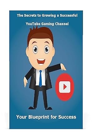 the secrets to growing a successful youtube gaming channel your blueprint for success 1st edition st petr