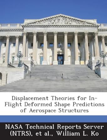 displacement theories for in flight deformed shape predictions of aerospace structures 1st edition william l