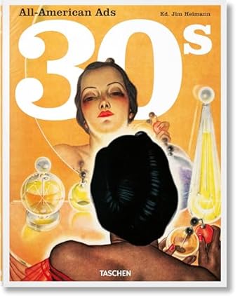 all american ads of the 30s 1st edition taschen 3836588668, 978-3836588669