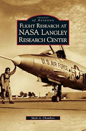 flight research at nasa langley research center arcadia publishing library edition mark a chambers