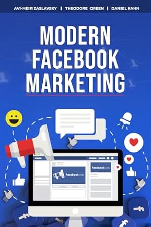 modern facebook marketing 1st edition avi meir zaslavsky ,theodore green ,daniel kahn b0d16x5pxr,