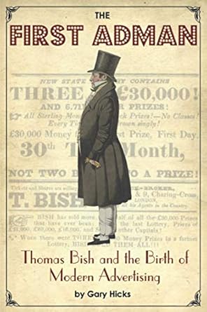 the first adman thomas bish and the birth of modern advertising 1st edition gary hicks ,simon groves