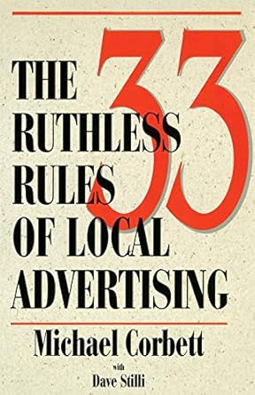 the 33 ruthless rules of local advertising 1st edition michael corbett ,dave stilli 096673839x, 978-0966738391